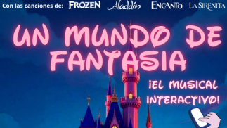 Vive la magia de Disney con el musical "UN MUNDO DE FANTASÍA"